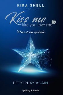 Kiss me like you love me 5 – Kira Shell