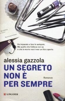 Un segreto non è per sempre – Alessia Gazzola